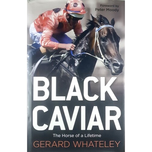 Black Caviar. The Horse Of A Lifetime