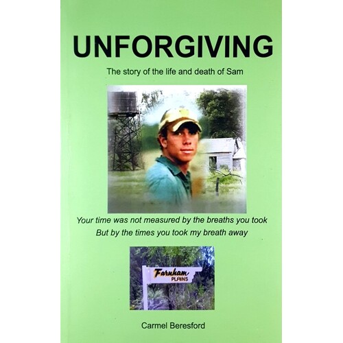 Unforgiving. The Story Of The Life And Death Of Sam