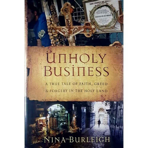 Unholy Business. A True Tale Of Faith, Greed, And Forgery In The Holy Land