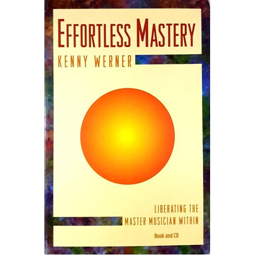 Effortless Mastery. Liberating Master Musician Within