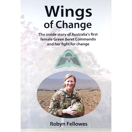 Wings Of Change. The Inside Story Of Australia's First Female Green Beret Commando And Her Fight For Change