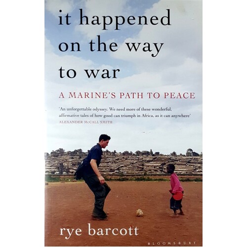 It Happened On The Way To War. A Marine's Path To Peace. A Marine's Path To Peace