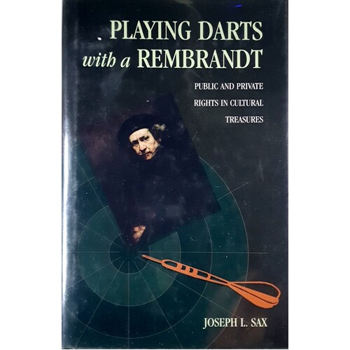 Playing Darts With A Rembrandt. Public And Private Rights In Cultural Treasures