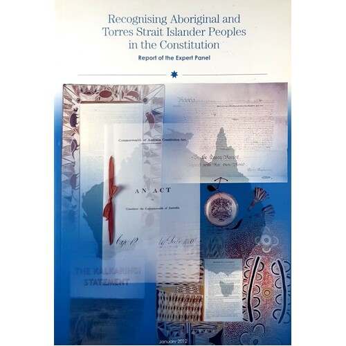 Recognising Aboriginal And Torres Strait Islander Peoples In The Constitution. Report Of The Expert Panel