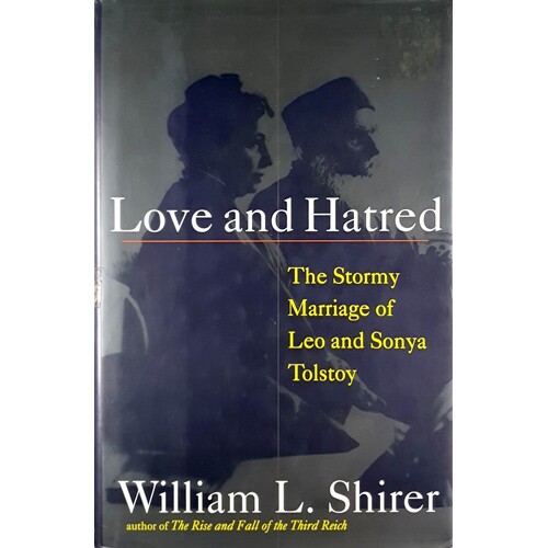 Love And Hatred. The Stormy Marriage Of Leo And Sonya Tolstoy