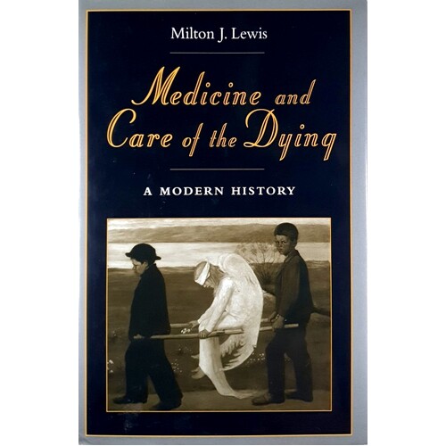 Medicine And Care Of The Dying. A Modern History