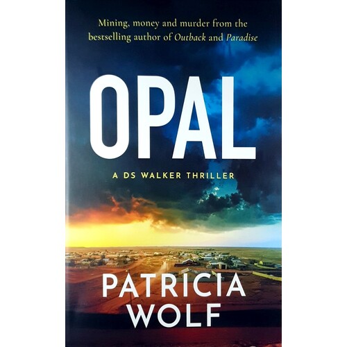 Opal. Mining, Money And Murder From The Bestselling Author Of Outback And Paradise