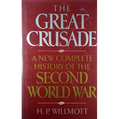 The Great Crusade. A New Complete History Of The Second World War