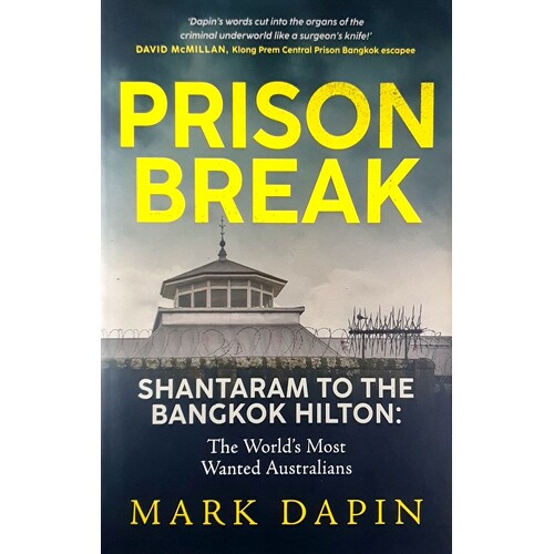 Prison Break. Shantaram To The Bangkok Hilton, The World's Most Wanted Australians