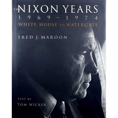 The Nixon Years, 1968-1974. White House To Watergate