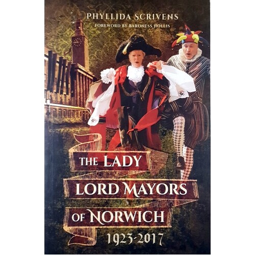 The Lady Lord Mayors of Norwich 1923 - 2017