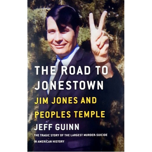 The Road To Jonestown. Jim Jones And Peoples Temple