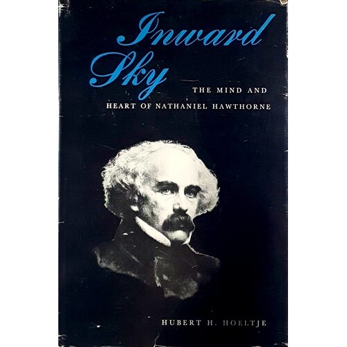 Inward Sky. The Mind And Heart Of Nathaniel Hawthorne