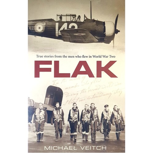 Flak. True Stories From The Men Who Flew In World War Two