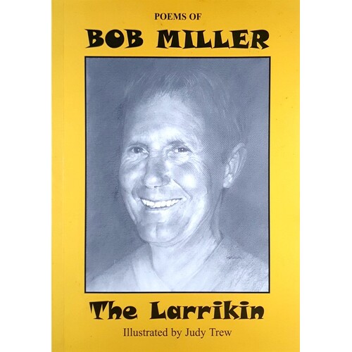 Poems Of Bob Miller. The Larrikin