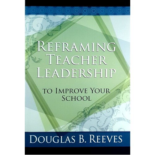 Reframing Teacher Leadership. To Improve Your School