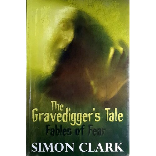 Gravedigger's Tale. Fables Of Fear