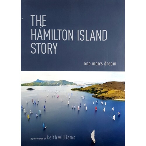 The Hamilton Island Story. One Man's Dream