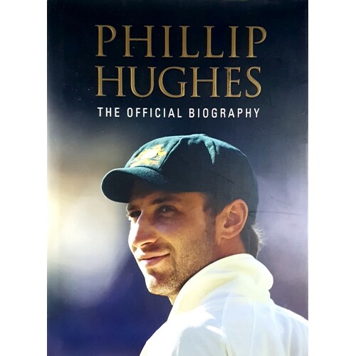 Phillip Hughes. The Official Biography