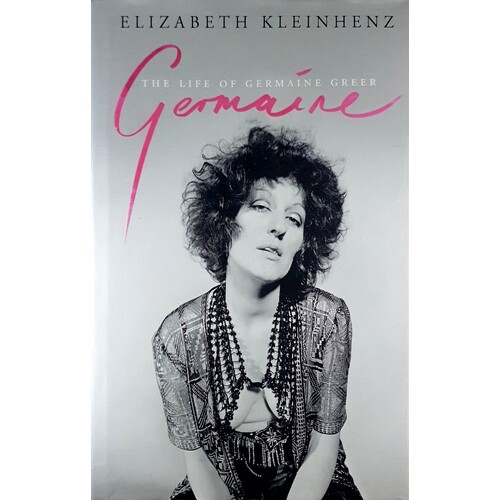 Germaine. The Life Of Germaine Greer