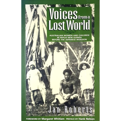 Voices from a Lost World. Australian Women and Children in Papua New Guinea before the Japanese Invasion