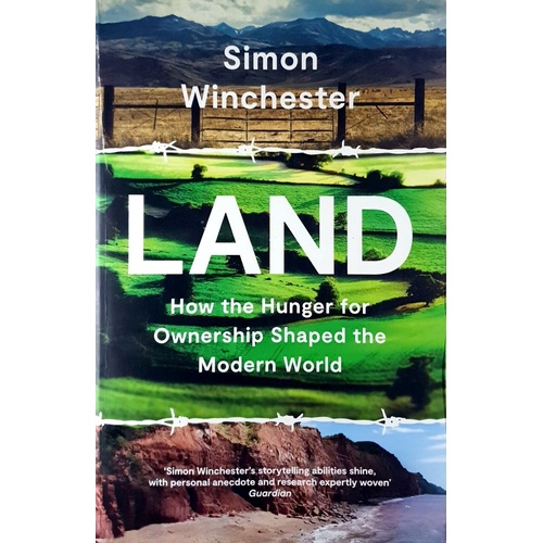 Land. How The Hunger For Ownership Shaped The Modern World