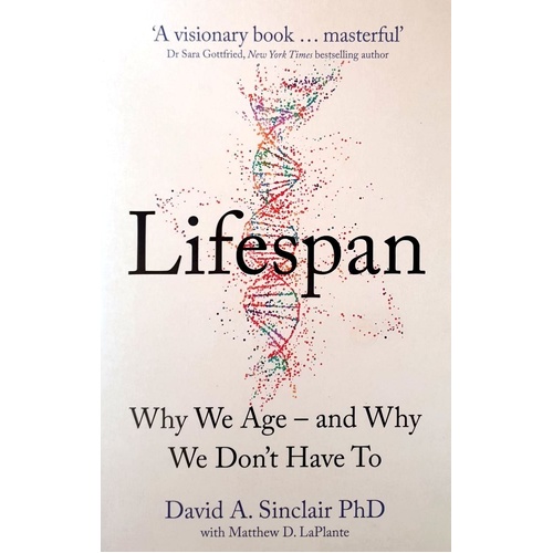 Lifespan. Why We Age - And Why We Don't Have To