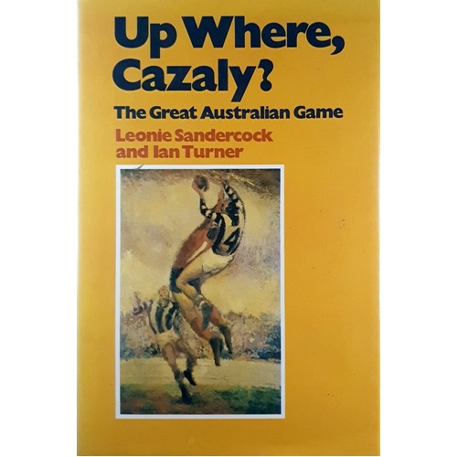 Up Where, Cazaly. The Great Australian Game