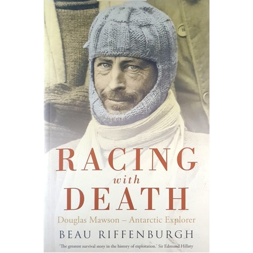 Racing With Death. Douglas Mawson - Antarctic Explorer