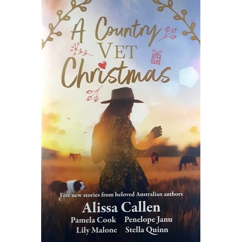 A Country Vet Christmas. Five New Stories From Beloved Australian Authors