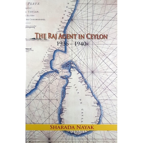 The Raj Agent In Ceylon 1936-1940