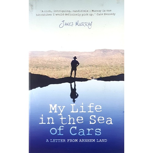 My Life In The Sea Of Cars. A Letter From Arnhem Land