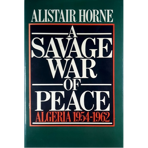 A Savage War Of Peace. Algeria, 1954-62