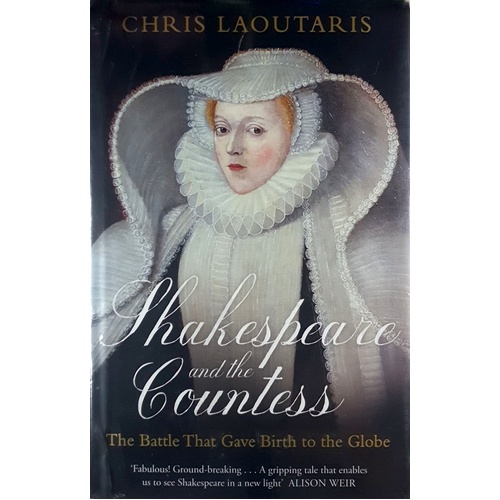 Shakespeare And The Countess. The Battle That Gave Birth To The Globe