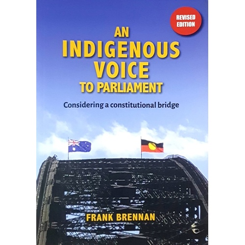 An Indigenous Voice To Parliament. Considering A Constitutional Bridge