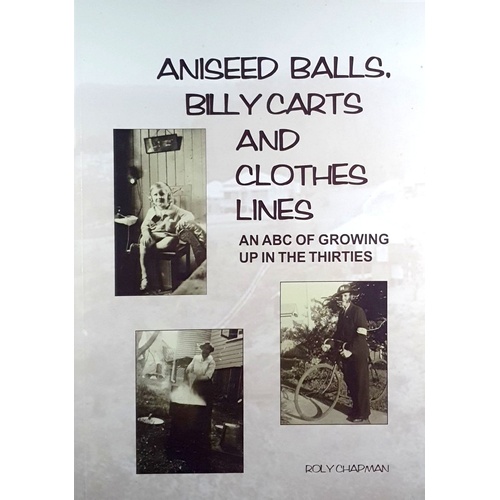 Aniseed Balls, Billy Carts And Clothes Lines. An ABC Of Growing Up In The Thirties