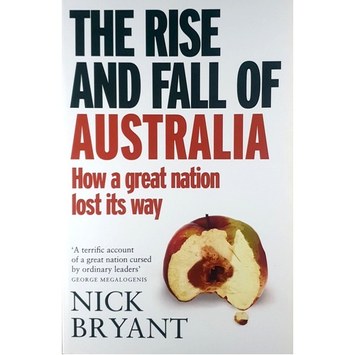 The Rise And Fall Of Australia. How A Great Nation Lost Its Way