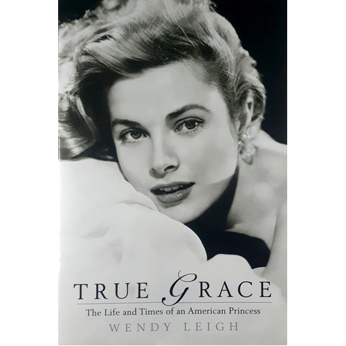 True Grace. The Life And Times Of An American Princess