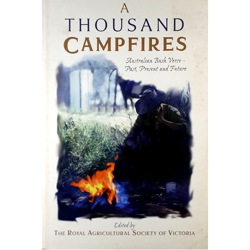 A Thousand Campfires. Australian Bush Verse-Past, Present And Future