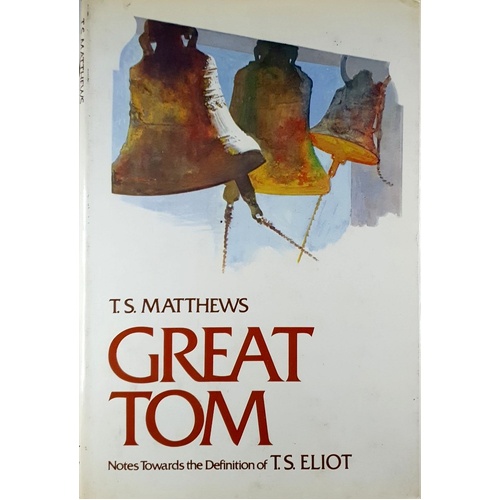 Great Tom. Notes Towards The Definition Of T. S. Eliot