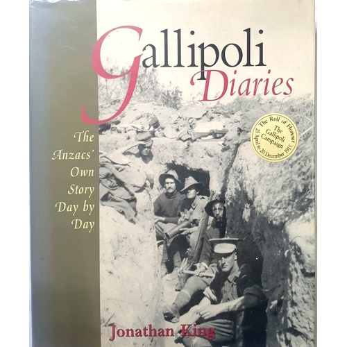 Gallipoli Diaries. The Anzacs Own Story Day By Day