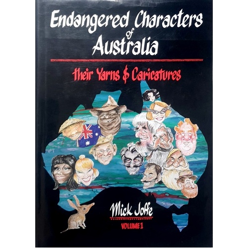 Endangered Characters Of Australia. Their Yarns & Caricatures. (Volume 1)