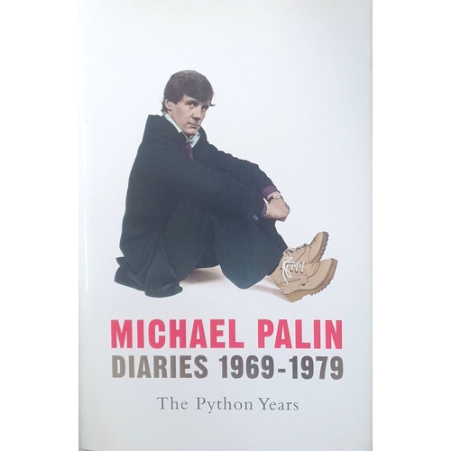 Michael Palin. Diaries 1969-1979. The Python Years.