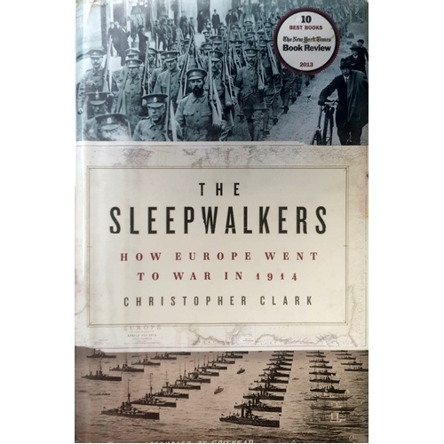 The Sleepwalkers. How Europe Went To War In 1914