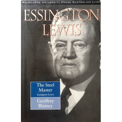 The Steel Master. A Life Of Essington Lewis 