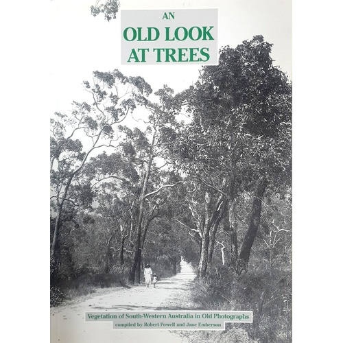 An Old Look At Trees. Vegrtation Of South Western Australia In Old Photographs