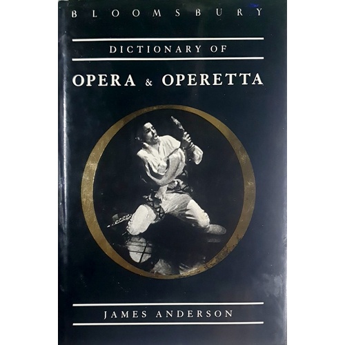 Bloomsbury Dictionary Of Opera And Operetta