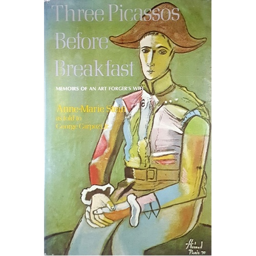 Three Picassos Befroe Breakfast. Memoiirs Of An Art Forger's Wife