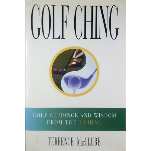 Golf Ching. Golf Guidance And Wisdom From The I Ching