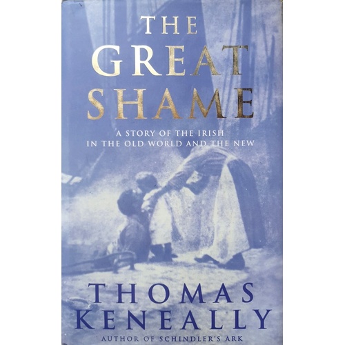 The Great Shame. A Story Of The Irish In The Old World And The New